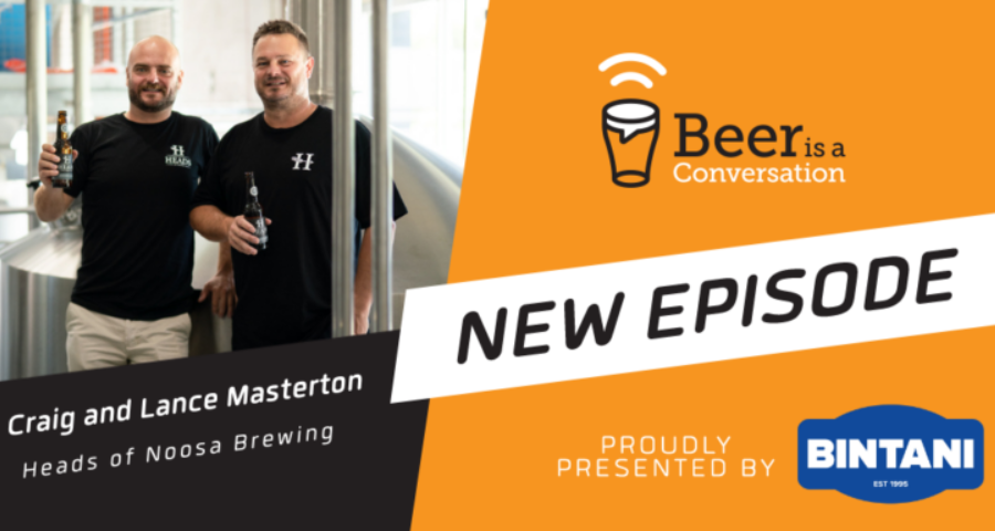 Beer is a Conversation Craig and Lance Masterton - Heads of Noosa Brewing